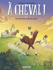À Cheval ! Tome 8 : Un Pour Tous, Tous Poulains !