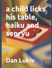 A Child Licks His Table, Haiku And Senryu