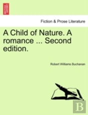A Child Of Nature. A Romance ... Second Edition.