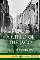 A Child Of The Jago (Hardcover)