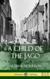 A Child Of The Jago (Hardcover)