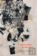 A Child Walks In The Dark