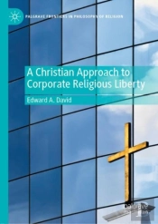 A Christian Approach To Corporate Religious Liberty