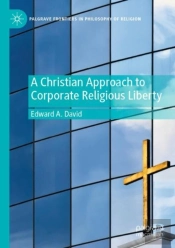 A Christian Approach To Corporate Religious Liberty