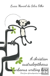 A Christian Australopithecus Urbanus Writing Here