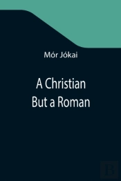 A Christian But A Roman