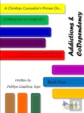A Christian Counselor'S Primer On.... Addictions & Codependency