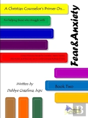 A Christian Counselor'S Primer On.... Book Two; Fear And Anxiety