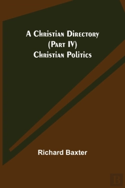 Bertrand.pt - A Christian Directory  Part Iv  Christia