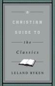 A Christian Guide To The Classics
