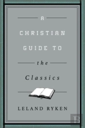 A Christian Guide To The Classics
