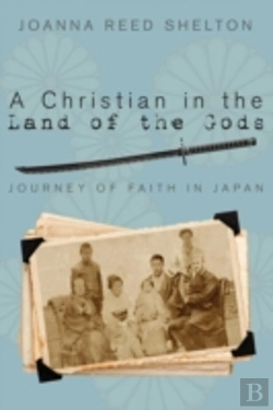 Bertrand.pt - A Christian In The Land Of The Gods: Journey Of Faith In Japan