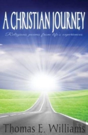 A Christian Journey - Religious Poems From Life'S Experiences