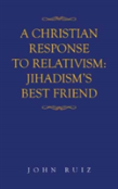 A Christian Response To Relativism