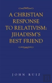 A Christian Response To Relativism