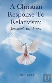 A Christian Response To Relativism