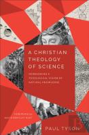 A Christian Theology Of Science Â€“ Reimagining A Theological Vision Of Natural Knowledge