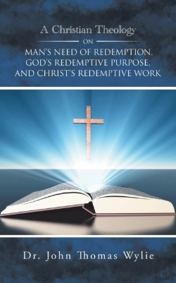 Bertrand.pt - A Christian Theology On Man'S Need Of Redemption, God'S Redemptive Purpose, And Christ'S Redemptive Work