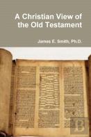 A Christian View Of The Old Testament