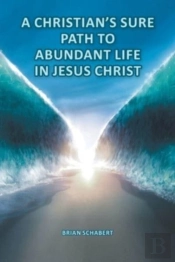 A Christian'S Sure Path To Abundant Life