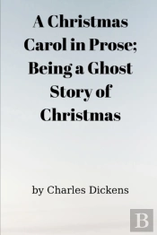 A Christmas Carol In Prose; Being A Ghost Story Of Christmas