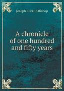 A Chronicle Of One Hundred And Fifty Years