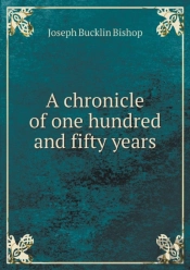 A Chronicle Of One Hundred And Fifty Years