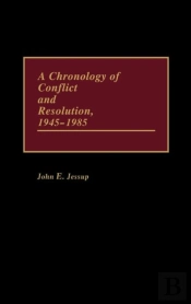 A Chronology Of Conflict And Resolution, 1945-1985