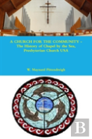 A Church For The Community - The History Of Chapel By The Sea, Presbyterian Church Usa