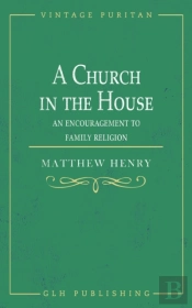 A Church In The House: An Encouragement