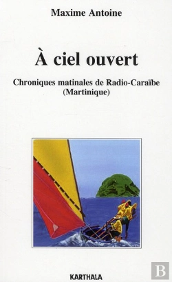 Bertrand.pt - À Ciel Ouvert ; Chroniques Matinales De Radio-Caraïbe (Martinique)