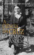 A Ciência da Cruz em Tempos de Pandemia(s)