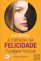 A Ciência da Felicidade, Psicologia Positiva em Poucas Palavras