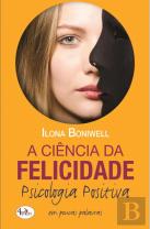 A Ciência da Felicidade, Psicologia Positiva em Poucas Palavras