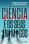 A Ciência e os Seus Inimigos