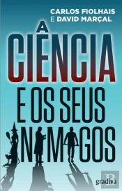 A Ciência e os Seus Inimigos