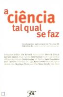 A Ciência Tal Qual Se Faz