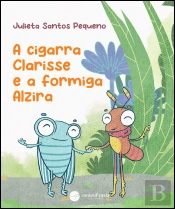 A Cigarra Clarisse e a Formiga Alzira