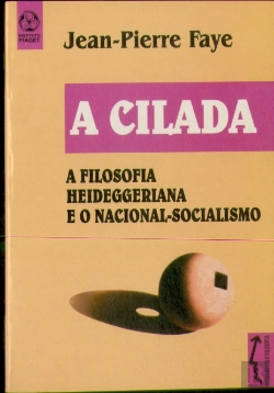 Bertrand.pt - A Cilada - A Filosofia Heideggeriana e o Nacional-Socialismo