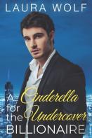 A Cinderella For The Undercover Billionaire