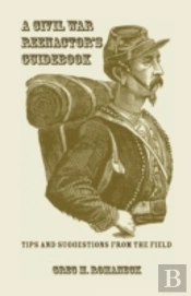 A Civil War Reenactor'S Guidebook