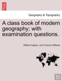 Bertrand.pt - A Class Book Of Modern Geography; With Examination Questions.