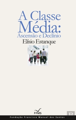 Bertrand.pt - A Classe Média: Ascensão E Declínio