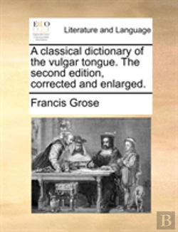 Bertrand.pt - A Classical Dictionary Of The Vulgar Ton