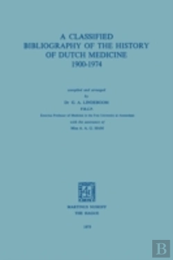 Bertrand.pt - A Classified Bibliography Of The History Of Dutch Medicine 1900â€“1974