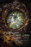 A Clearing Space In The Middle Of Being