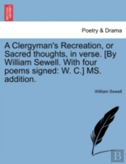 Bertrand.pt - A Clergyman'S Recreation, Or Sacred Thoughts, In Verse. (By William Sewell. With Four Poems Signed: W. C.) Ms. Addition.