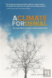 A Climate For Denial: Why Some People Still Reject Climate Change Science