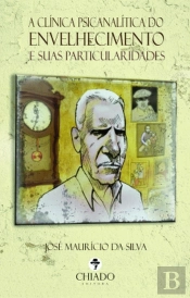 A Clínica Psicanalítica do Envelhecimento e Suas Particularidades