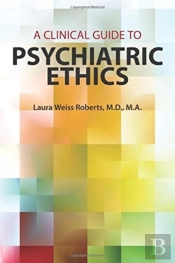 A Clinical Guide To Psychiatric Ethics
